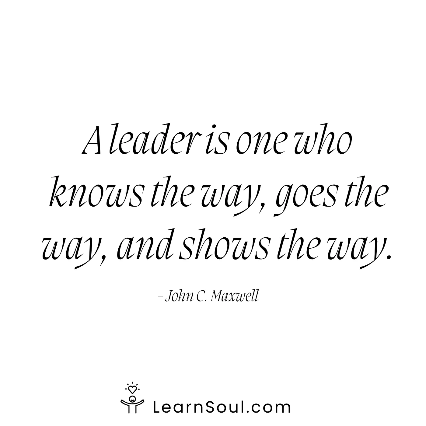 A leader is one who knows the way