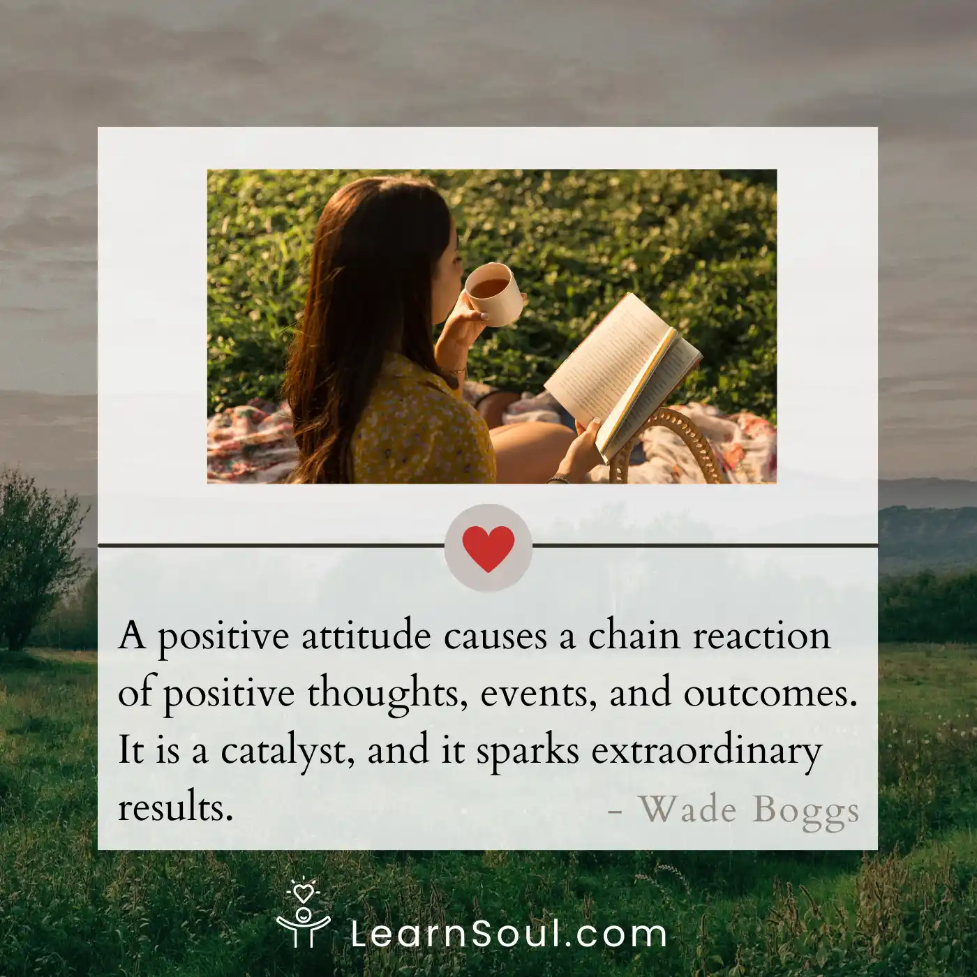 A positive attitude causes a chain reaction of positive thoughts