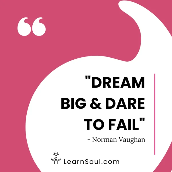 Dream big and dare to fail