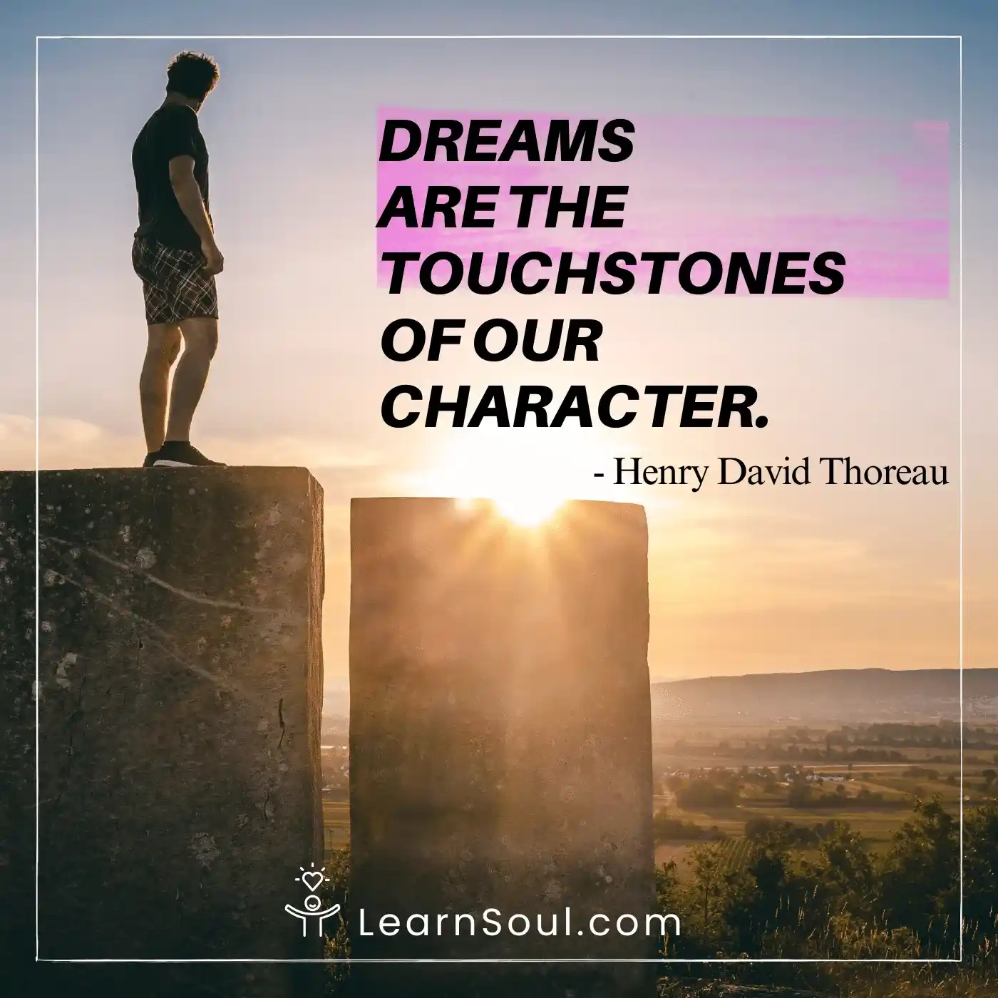 Dreams are the touchstones of our character