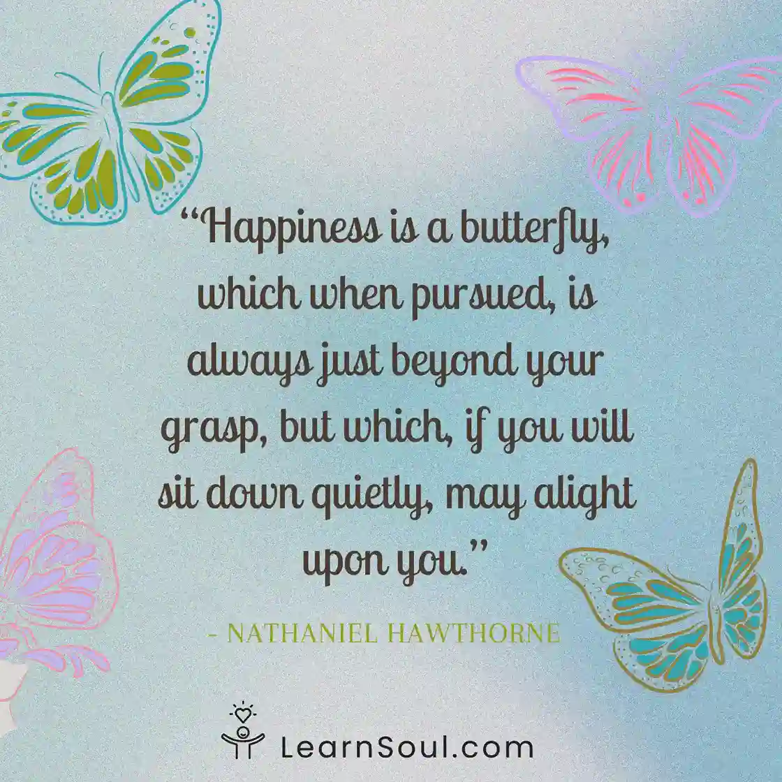 Happiness is a butterfly