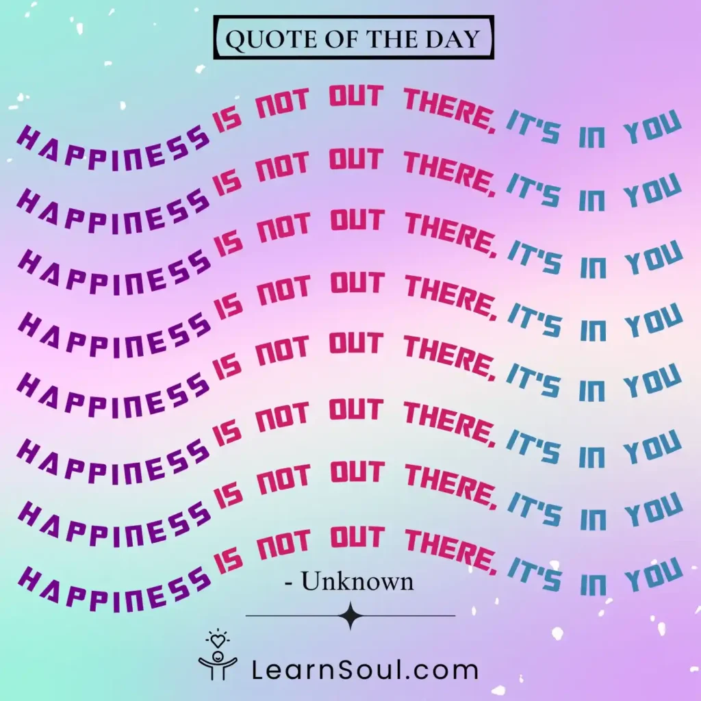 Happiness is not out there