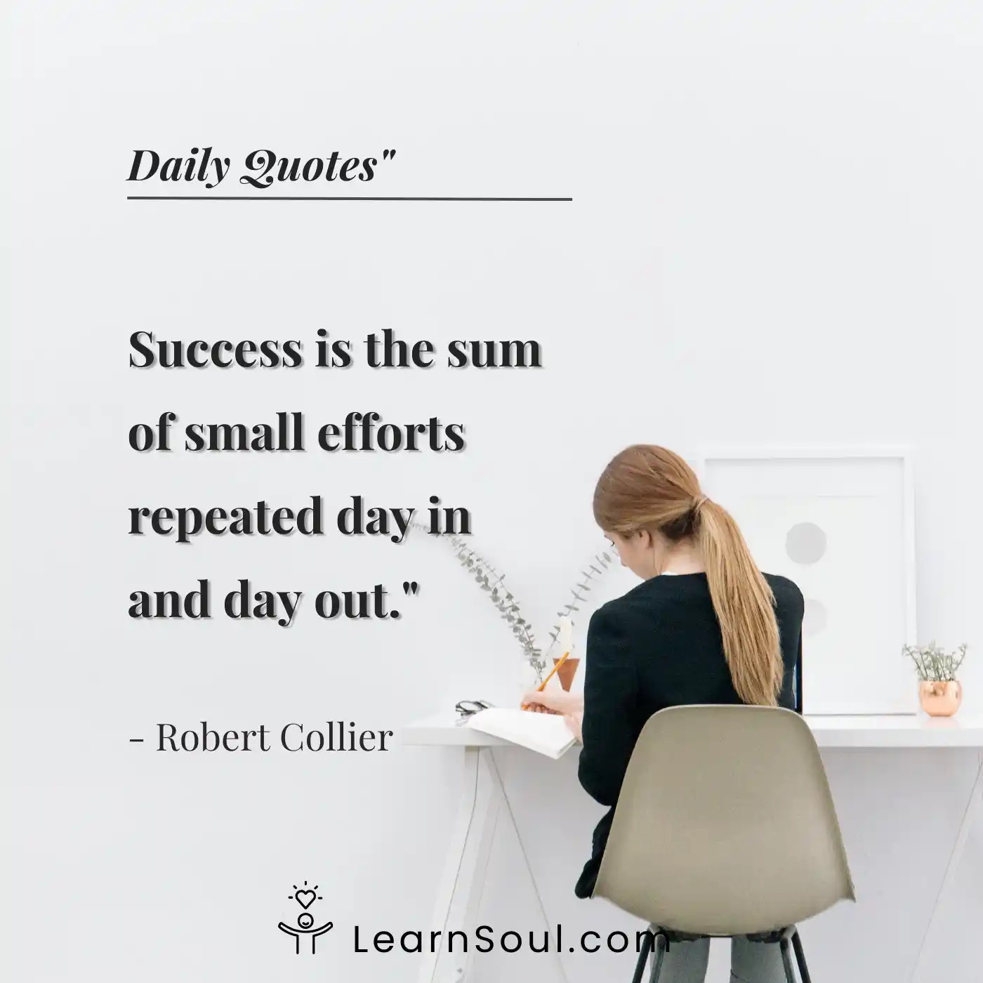 Success is the sum of small efforts