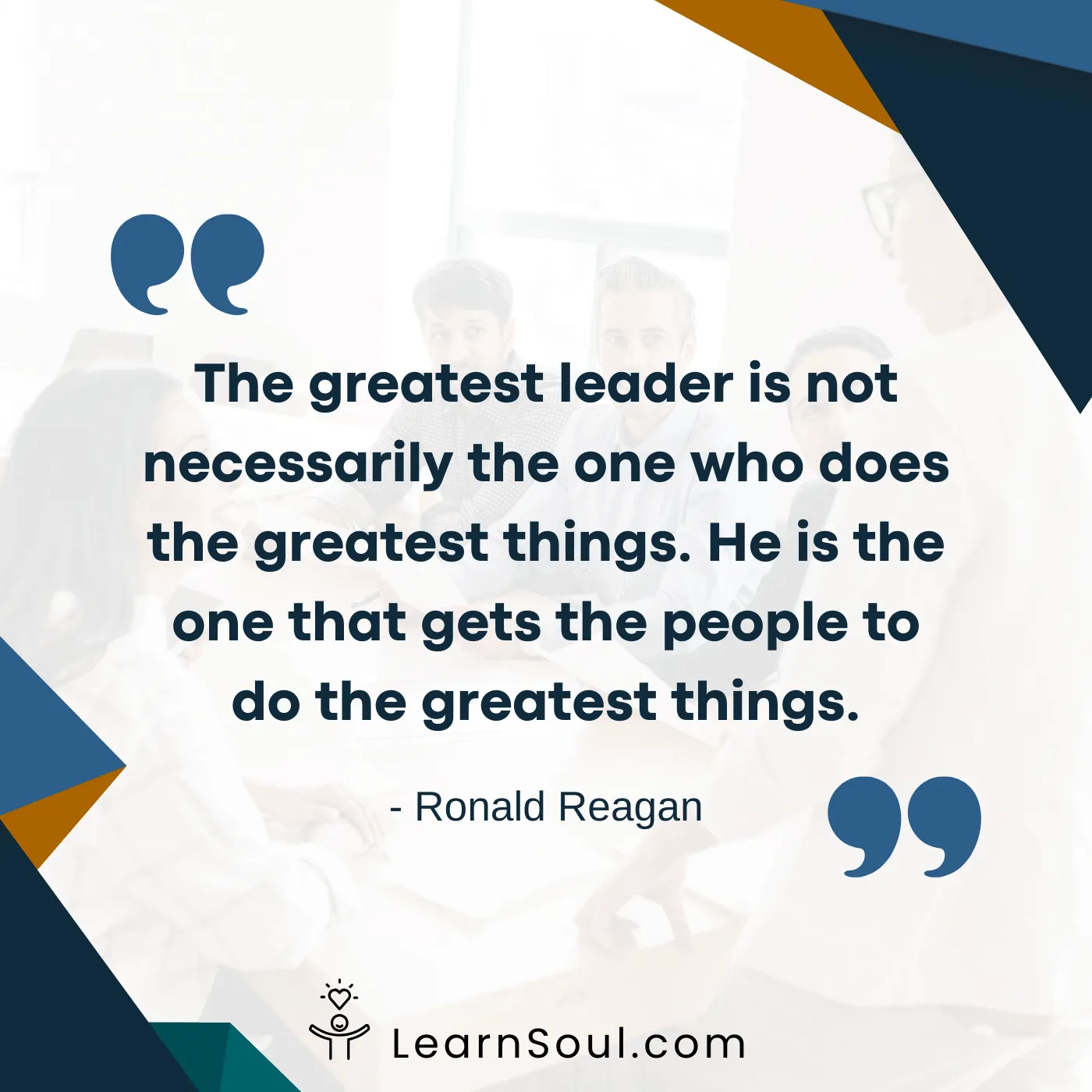 The greatest leader is not necessarily the one