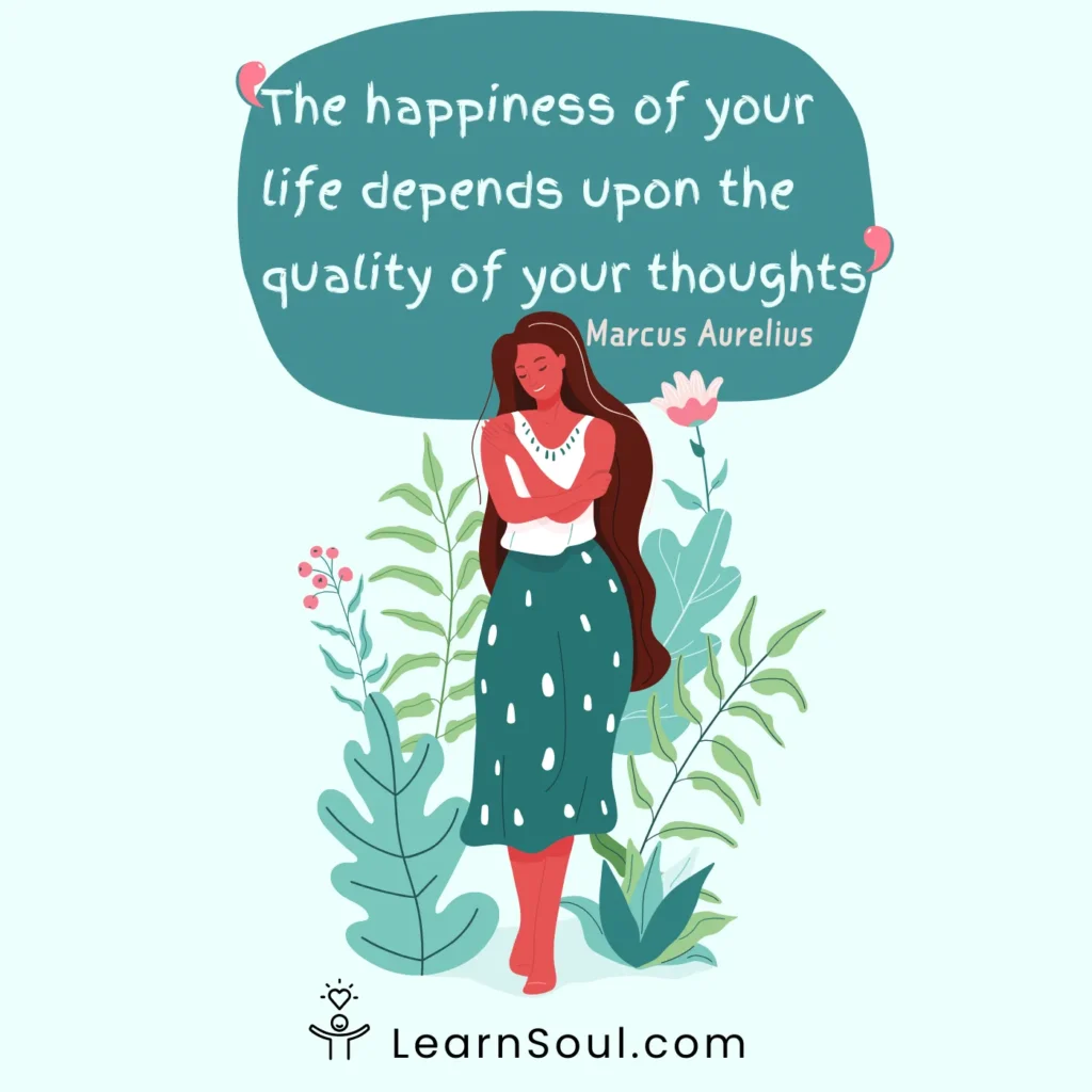 The happiness of your life depends upon