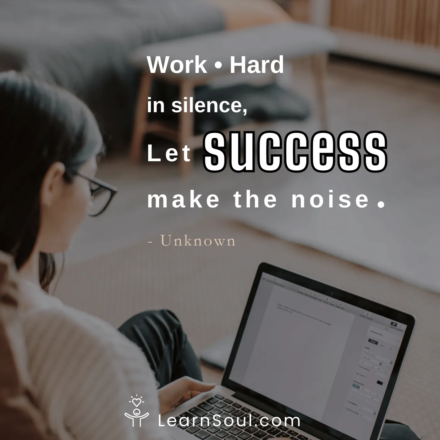 Work hard in silence