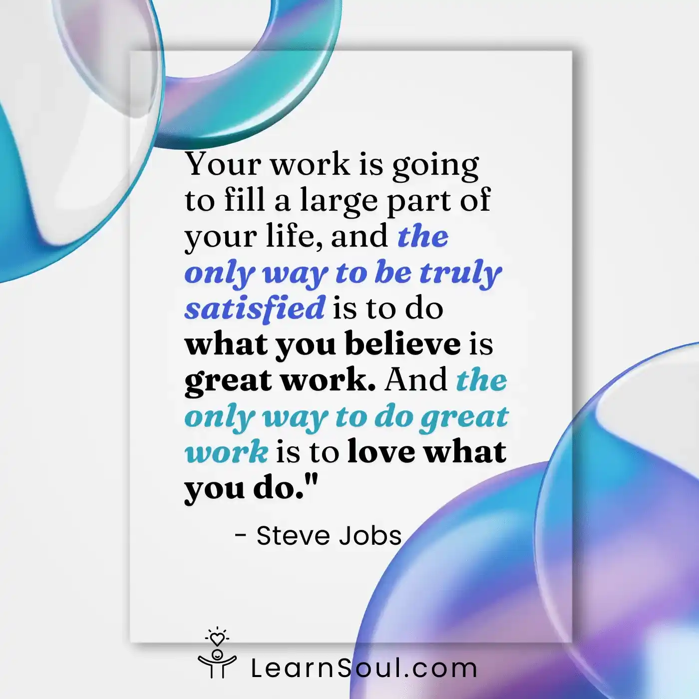 Your work is going to fill a large part of your life