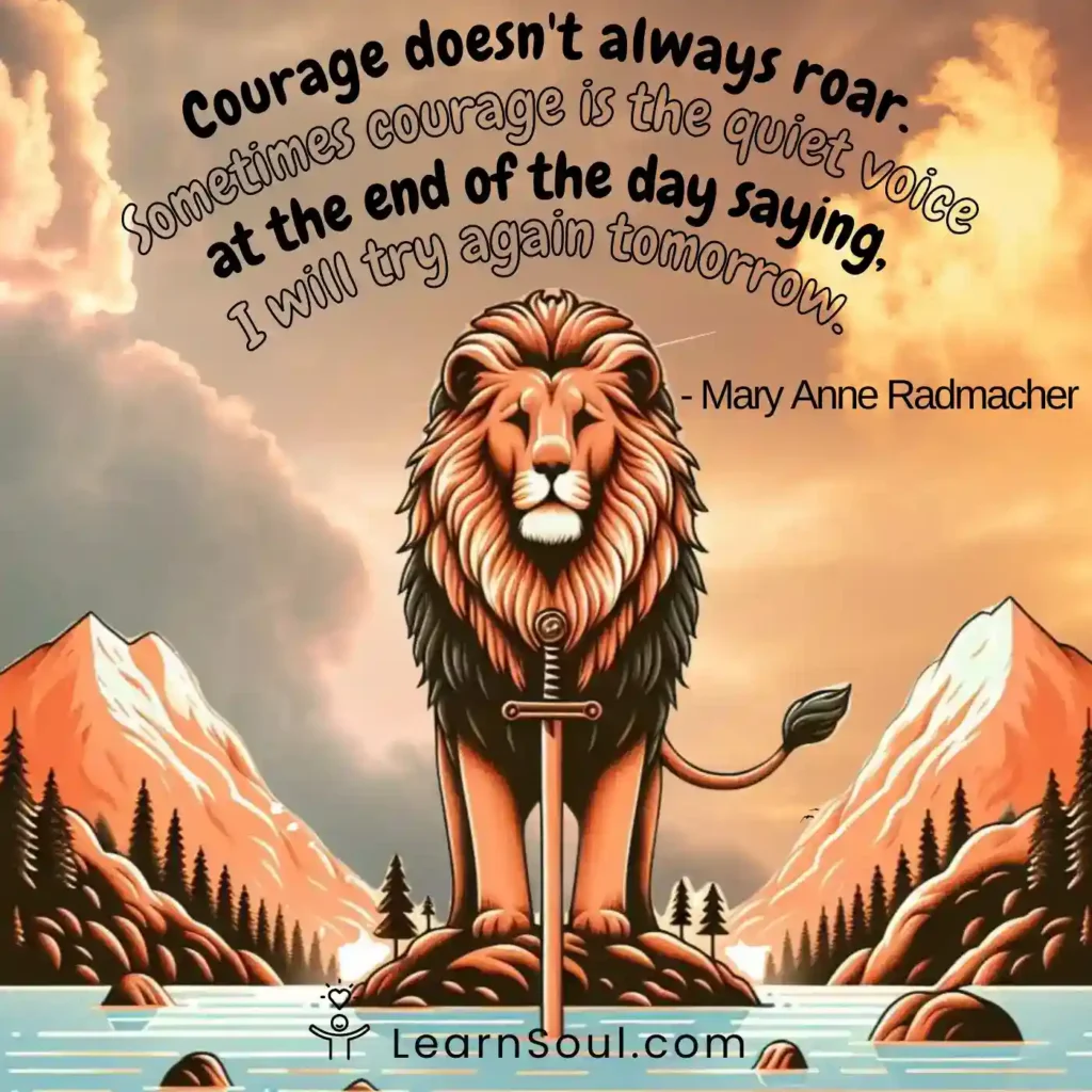 Courage doesn't always roar