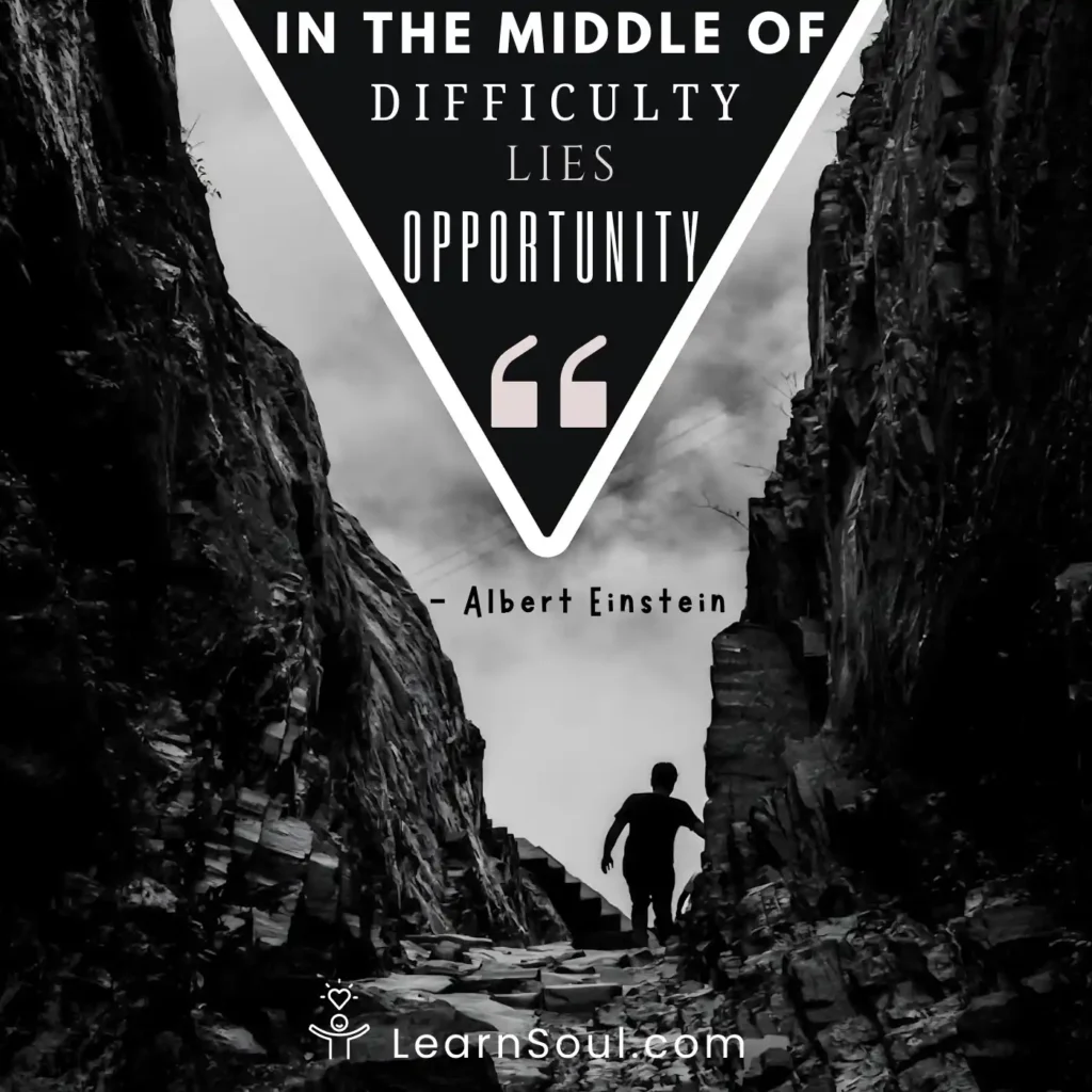 In the middle of difficulty lies opportunity