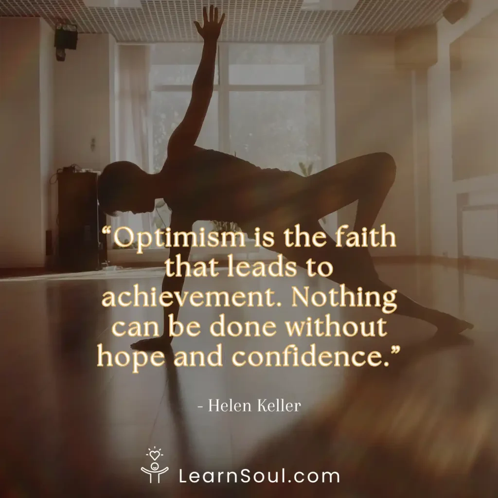 Optimism is the faith that leads to achievement