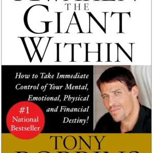 Awaken the Giant Within: How to Take Immediate Control of Your Mental, Emotional, Physical and Financial