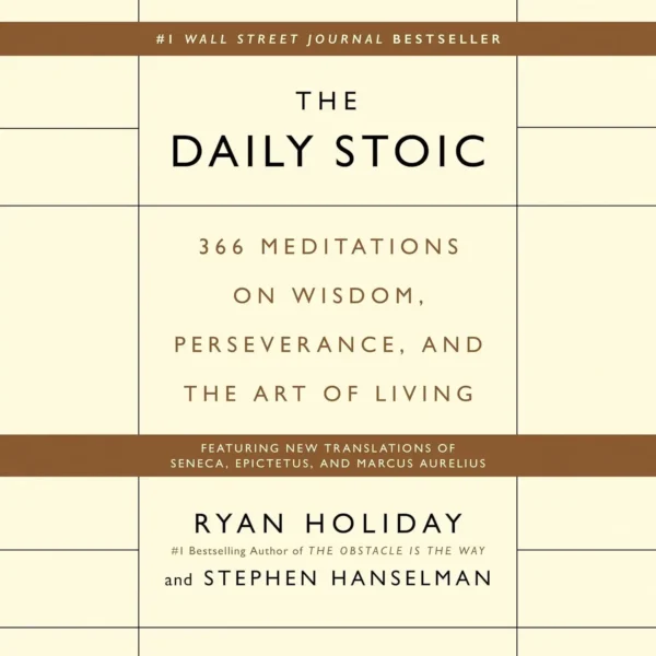 The Daily Stoic: 366 Meditations on Wisdom, Perseverance, and the Art of Living