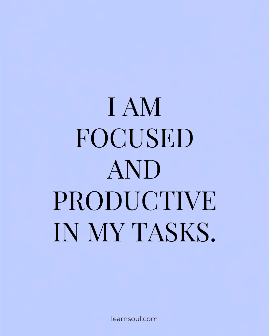 I am focused and productive in my tasks.