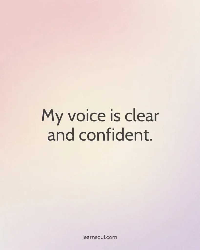My voice is clear and confident.